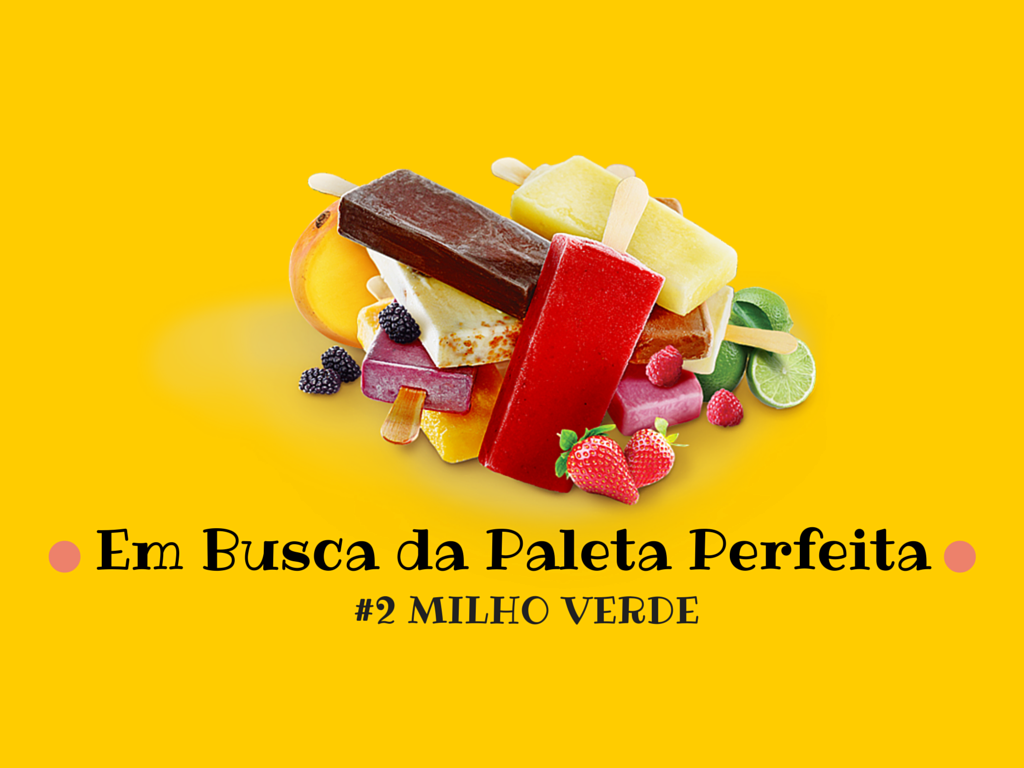 Read more about the article Em Busca da Paleta Perfeita 2: Milho Verde